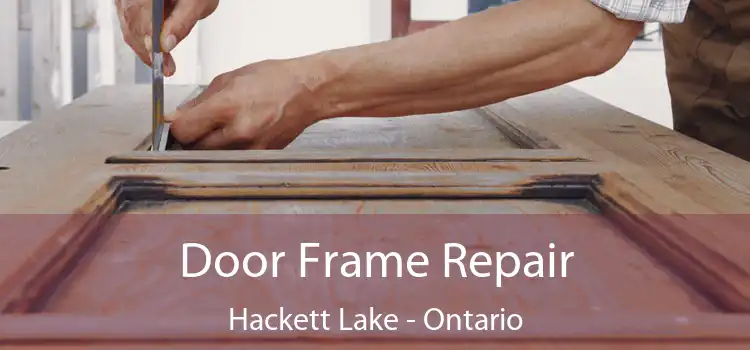 Door Frame Repair Hackett Lake - Ontario
