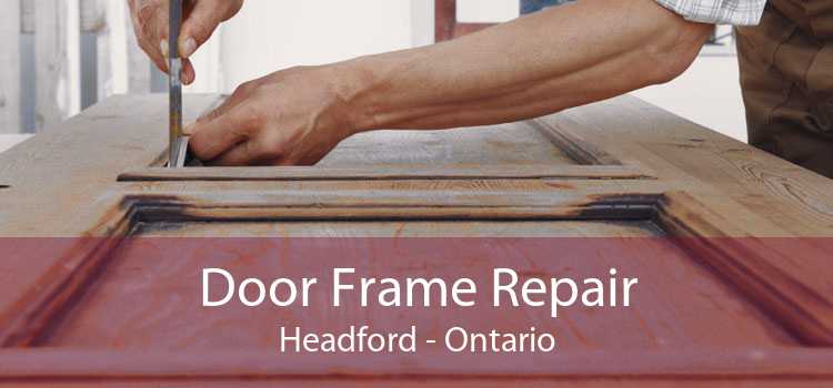 Door Frame Repair Headford - Ontario
