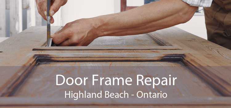 Door Frame Repair Highland Beach - Ontario