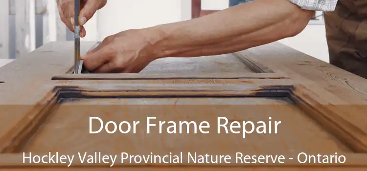 Door Frame Repair Hockley Valley Provincial Nature Reserve - Ontario