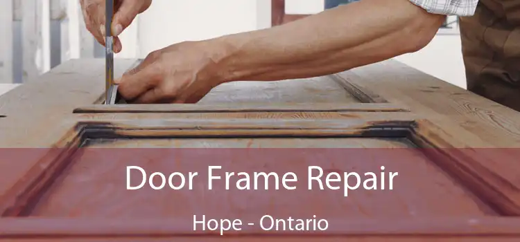 Door Frame Repair Hope - Ontario
