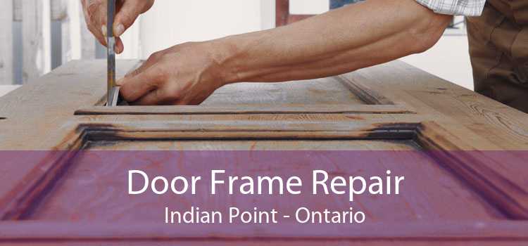 Door Frame Repair Indian Point - Ontario
