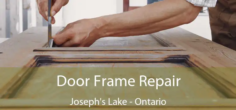 Door Frame Repair Joseph's Lake - Ontario