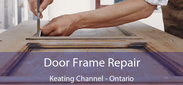 Door Frame Repair Keating Channel - Ontario