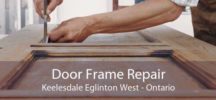 Door Frame Repair Keelesdale Eglinton West - Ontario