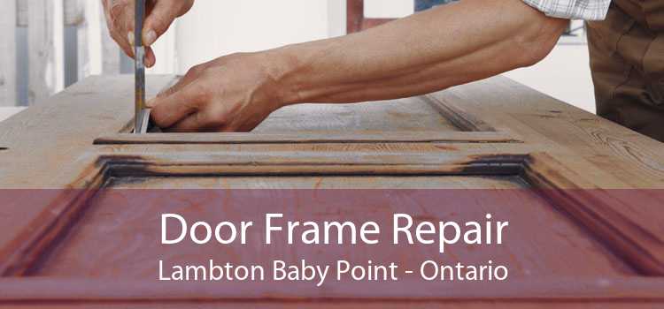 Door Frame Repair Lambton Baby Point - Ontario