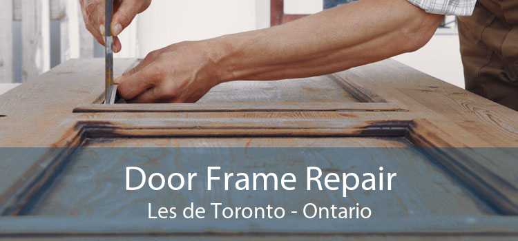 Door Frame Repair Les de Toronto - Ontario