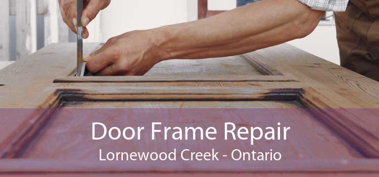 Door Frame Repair Lornewood Creek - Ontario