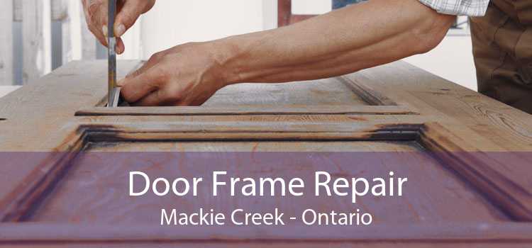 Door Frame Repair Mackie Creek - Ontario