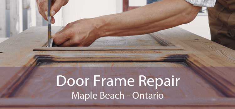 Door Frame Repair Maple Beach - Ontario