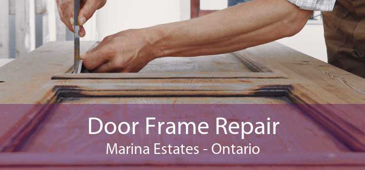 Door Frame Repair Marina Estates - Ontario