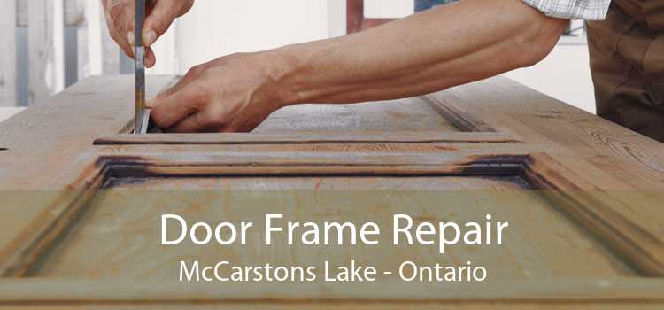 Door Frame Repair McCarstons Lake - Ontario
