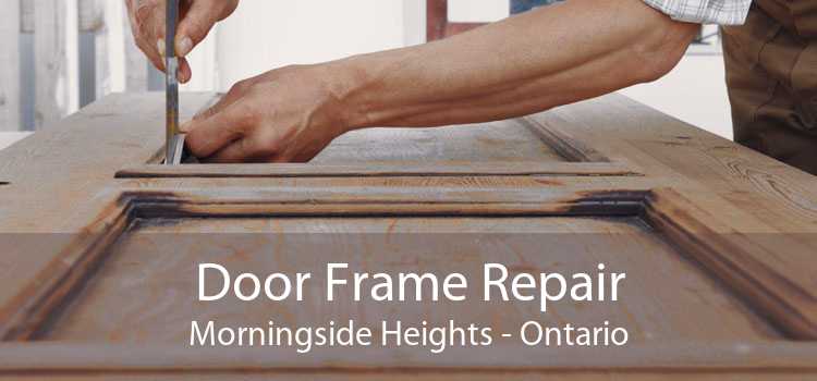 Door Frame Repair Morningside Heights - Ontario