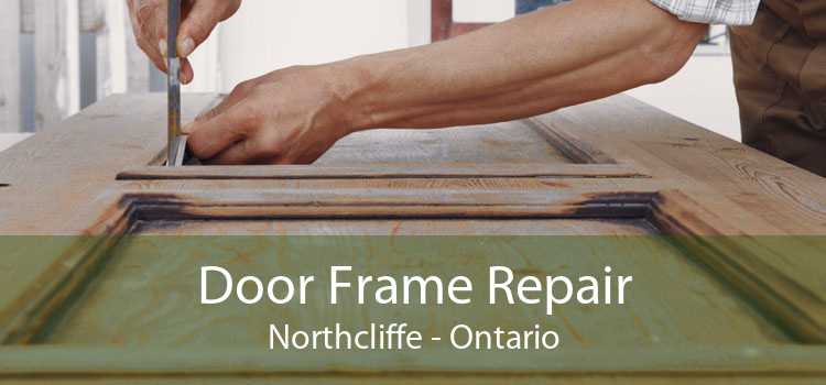 Door Frame Repair Northcliffe - Ontario