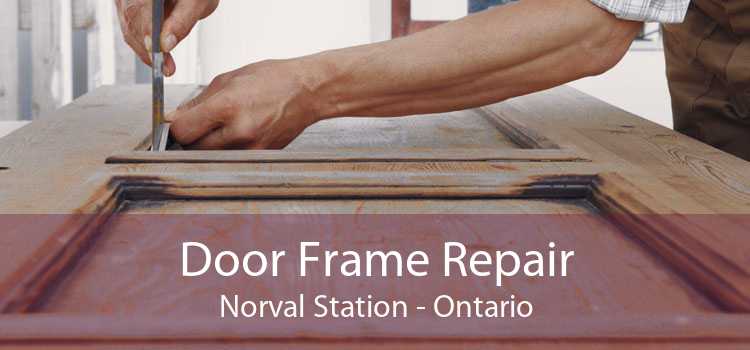 Door Frame Repair Norval Station - Ontario