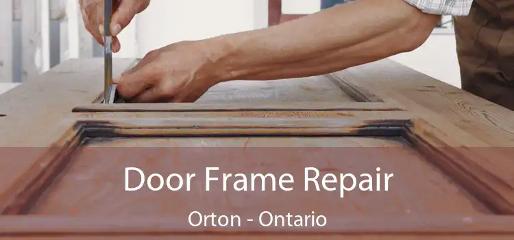 Door Frame Repair Orton - Ontario