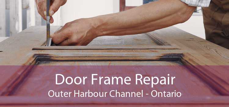 Door Frame Repair Outer Harbour Channel - Ontario