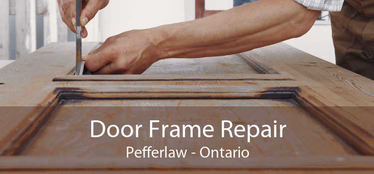 Door Frame Repair Pefferlaw - Ontario