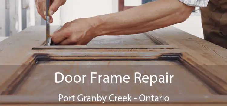 Door Frame Repair Port Granby Creek - Ontario