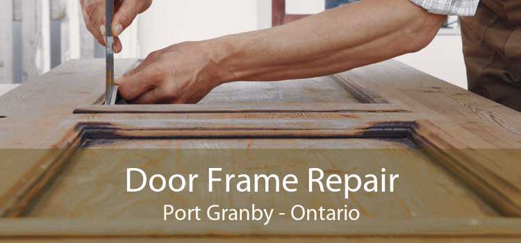 Door Frame Repair Port Granby - Ontario