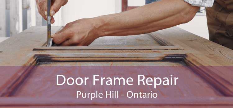 Door Frame Repair Purple Hill - Ontario