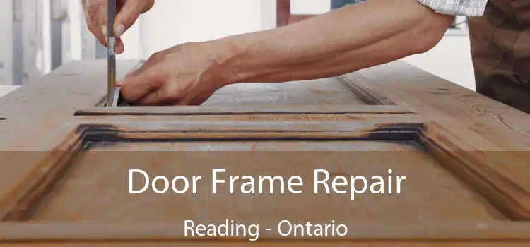 Door Frame Repair Reading - Ontario