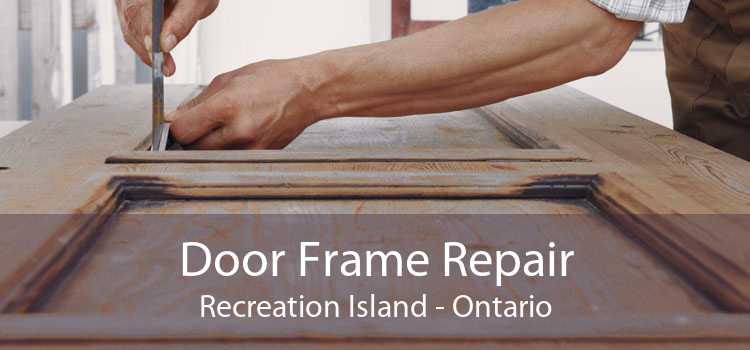 Door Frame Repair Recreation Island - Ontario
