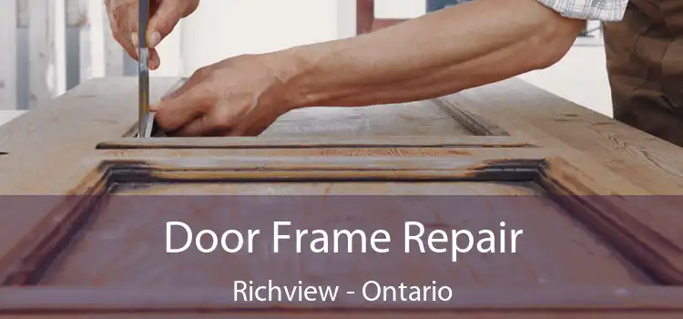 Door Frame Repair Richview - Ontario