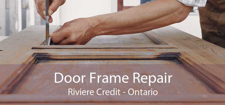 Door Frame Repair Riviere Credit - Ontario