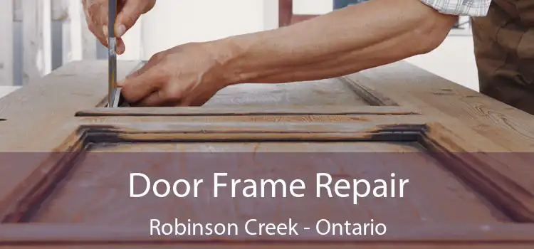 Door Frame Repair Robinson Creek - Ontario