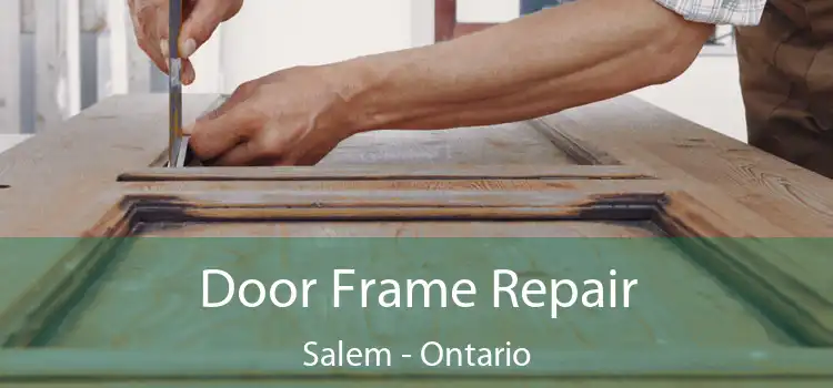 Door Frame Repair Salem - Ontario