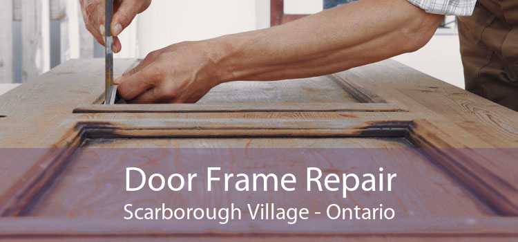 Door Frame Repair Scarborough Village - Ontario