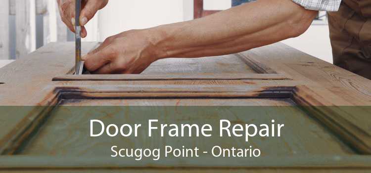 Door Frame Repair Scugog Point - Ontario