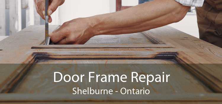 Door Frame Repair Shelburne - Ontario