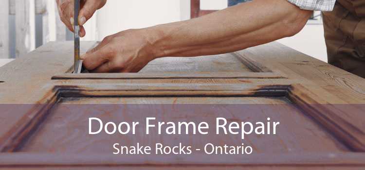 Door Frame Repair Snake Rocks - Ontario