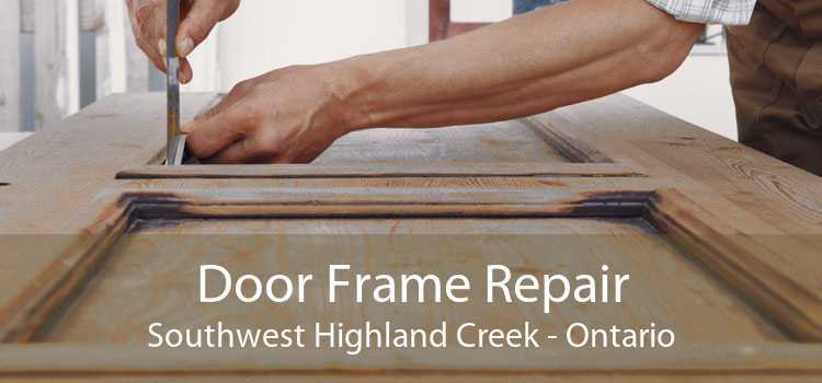 Door Frame Repair Southwest Highland Creek - Ontario