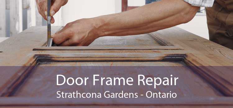 Door Frame Repair Strathcona Gardens - Ontario