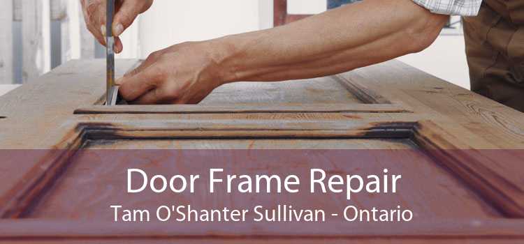Door Frame Repair Tam O'Shanter Sullivan - Ontario