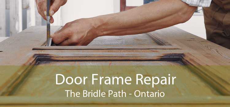 Door Frame Repair The Bridle Path - Ontario
