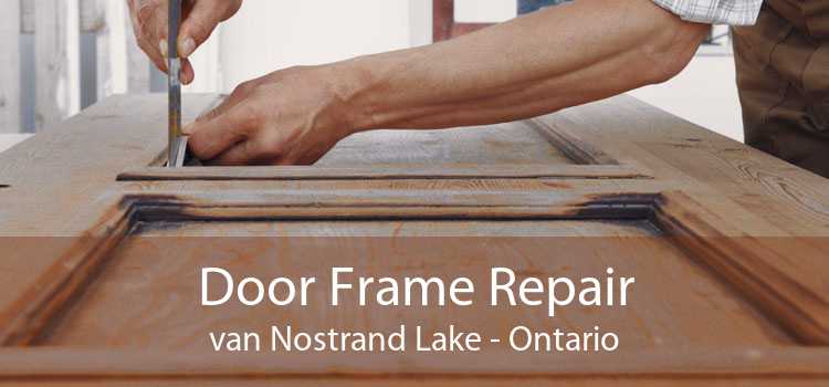 Door Frame Repair van Nostrand Lake - Ontario