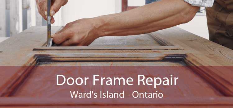 Door Frame Repair Ward's Island - Ontario