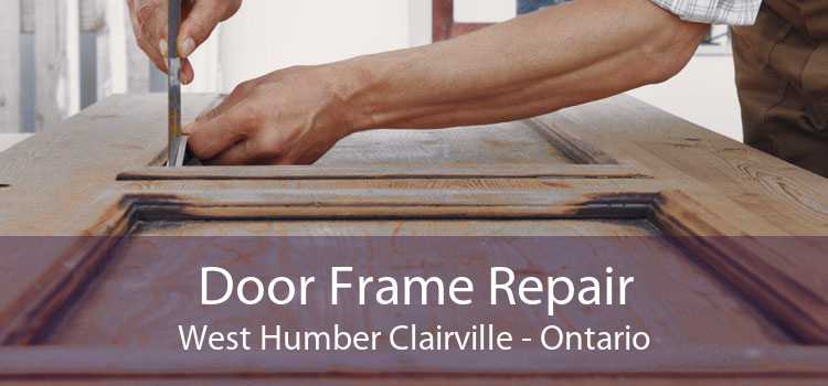 Door Frame Repair West Humber Clairville - Ontario