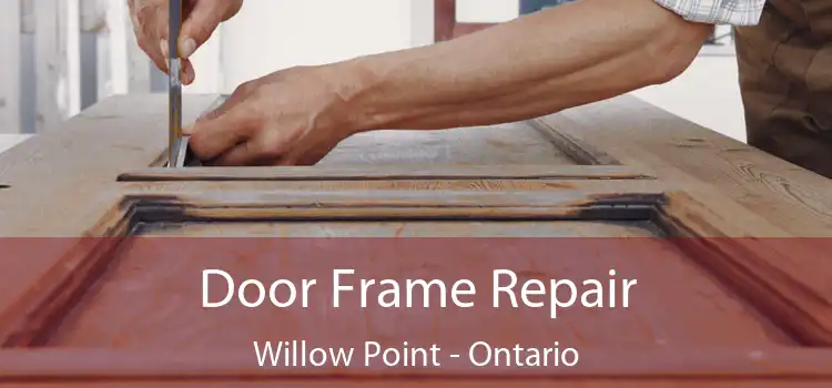 Door Frame Repair Willow Point - Ontario