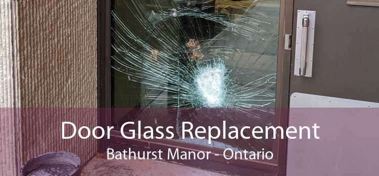 Door Glass Replacement Bathurst Manor - Ontario