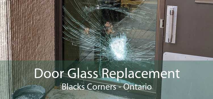 Door Glass Replacement Blacks Corners - Ontario