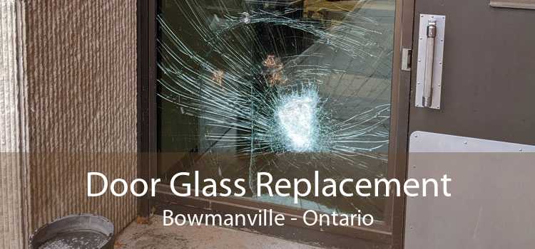 Door Glass Replacement Bowmanville - Ontario