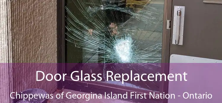 Door Glass Replacement Chippewas of Georgina Island First Nation - Ontario