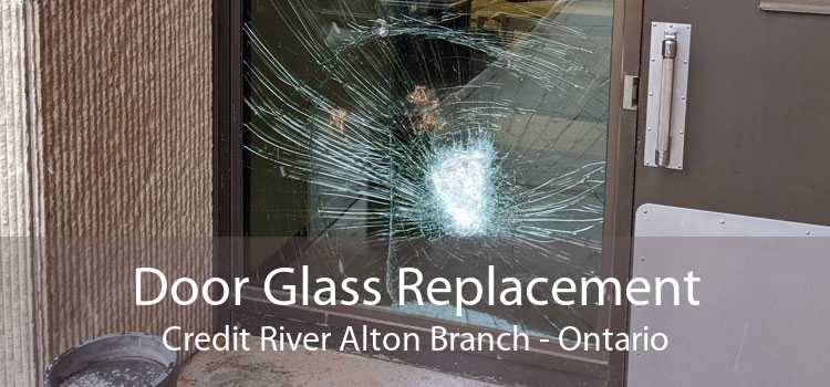 Door Glass Replacement Credit River Alton Branch - Ontario