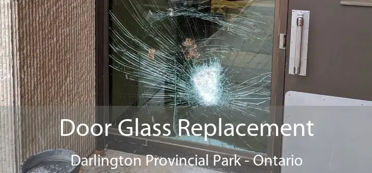 Door Glass Replacement Darlington Provincial Park - Ontario