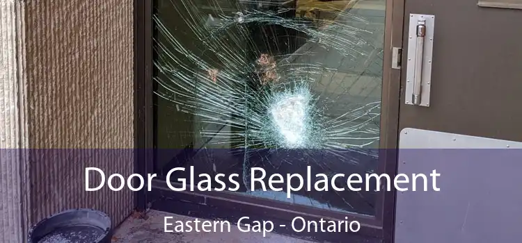 Door Glass Replacement Eastern Gap - Ontario